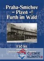 150 let železniční trati Praha-Smíchov - Plzeň - Furth im Wald v historických fotografiích a dokumentech - książka