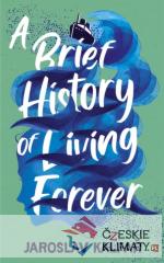 A Brief History of Living Forever - książka