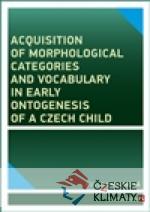Acquisition of morphological categories and vocabulary in early ontogenesis of Czech child - książka