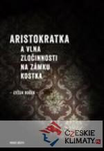 Aristokratka a vlna zločinnosti na zámku Kostka - książka