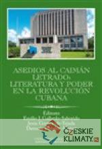 Asedios al caimán letrado: literatura y poder en la Revolución Cubana - książka