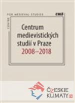 Centrum medievistických studií v Praze 2008 – 2018 - książka