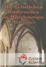 Die geistlichen Ritterorden in Mitteleuropa - książka