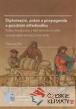 Diplomacie, právo a propaganda v pozdním středověku - książka