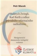 Huldrych Zwingli, Karl Barth a odkaz původního reformačního radikalismu - książka