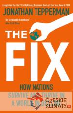 The Fix : How Nations Survive and Thrive...