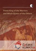 Priest-King of the Warriors and Witch-Qu...