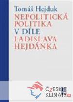 Nepolitická politika v díle Ladislava He...