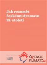 Jak rozumět českému dramatu 19. století...