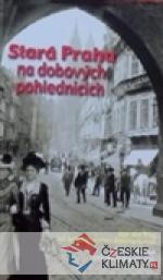 Stará Praha na dobových pohlednicích