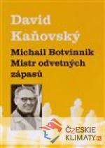Michail Botvinnik - Mistr odvetných zápa...