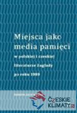 Miejsca jako media pamięci w polskiej i ...