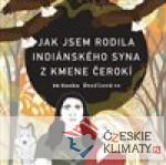 Jak jsem rodila indiánského syna z kmene Čerokí - książka
