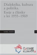 Karel Kosík. Dialektika, kultura a politika. Eseje a články z let 1955 – 1969 - książka