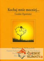 Kochaj mnie mocniej… Czeskie Opowieści - książka