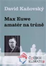 Max Euwe - amatér na trůně - książka