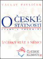 O české státnosti (úvahy a polemiky) 1/ Český stát a Němci - książka