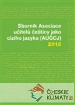 Sborník Asociace učitelů češtiny jako cizího jazyka (AUČCJ) 2012 - książka