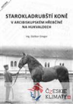 Starokladrubští koně v arcibiskupském hřebčíně na Hukvaldech - książka