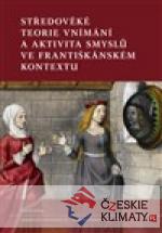 Středověké teorie vnímání a aktivita smyslů ve františkánském kontextu - książka