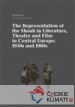 The Representation of the Shoah in Literature, Theatre and Film in Central Europe: 1950s and 1960s - książka