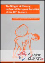 The Weight of History in Central European Societies of the 20th Century - książka