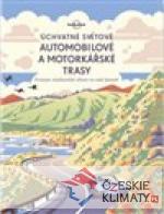 Úchvatné světové automobilové a motorkářské trasy - książka