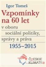 Vzpomínky na 60 let v oboru sociální politiky, správy a práva 1955-2015 - książka
