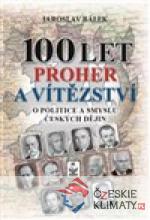 100 let proher a vítězství - O politice a smyslu českých dějin - książka