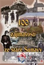 100 zajímavostí ze staré Šumavy - książka
