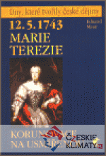 12.5.1743 Marie Terezie - Korunovace na usmířenou - książka