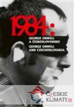 1984: George Orwell a Československo / 1984: George Orwell and Czechoslovakia - książka