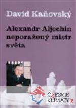 Alexandr Alechin - neporažený mistr světa - książka