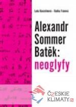 Alexandr Sommer Batěk: neoglyfy - książka