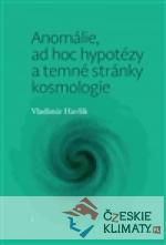 Anomálie, ad hoc hypotézy a temné stránky kosmologie - książka