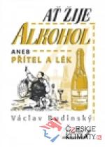 Ať žije alkohol aneb Přítel a lék - książka