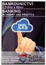 Bankovnictví v teorii a praxi / Banking in Theory and Practice - książka