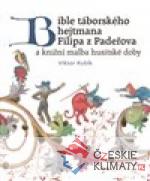 Bible táborského hejtmana Filipa z Padeřova a knižní malba husitské doby - książka