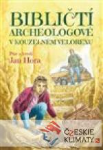 Bibličtí archeologové v kouzelném velorexu - książka