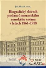 Biografický slovník poslanců moravského zemského sněmu v letech 1861–1918 - książka