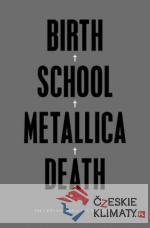 Birth School Metallica Death - książka