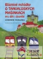 Bláznivé pohádky o Tanvaldských mašinkách pro děti i dospělé - książka