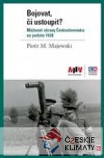 Bojovat, či ustoupit? Možnosti obrany Československa na podzim 1938 - książka