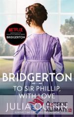 Bridgerton: To Sir Phillip, With Love (Bridgertons Book 5) - książka