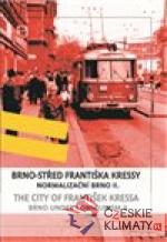 Brno - střed Františka Kressy - Normalizační Brno II. / Brno under Communism: the City of František Kressa II. - książka