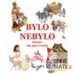 Bylo nebylo - pohádky pro malé čténáře - książka