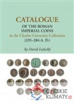 Catalogue of the Roman Imperial Coins in the Charles University Collection (235-284 A. D.) - książka