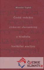 Česká redakce církevní slovanštiny z hlediska lexikální analýzy - książka