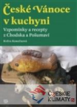 České Vánoce v kuchyni. Vzpomínky a recepty z Chodska a Pošumaví - książka