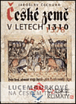 České země v letech 1310-1378 - Lucemburkové na českém trůně I. - książka